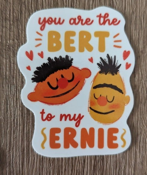 Bert To My Ernie Sticker