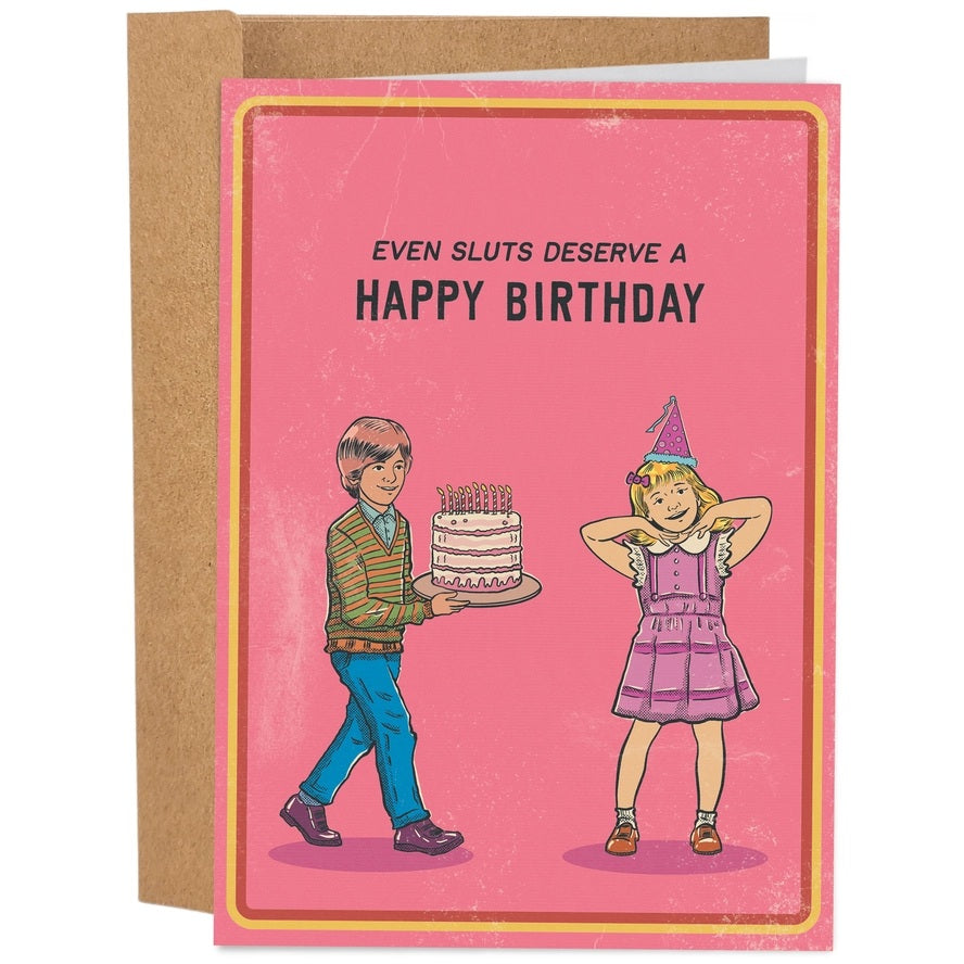 Card Even Sluts Deserve A Happy Birthday