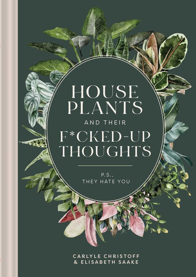 House Plants And Their F*cked Up Thoughts Book