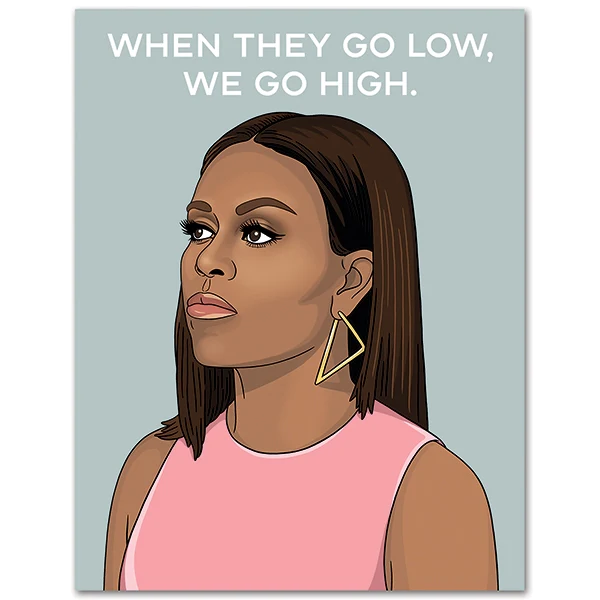 Card Michelle Obama When They Go Low