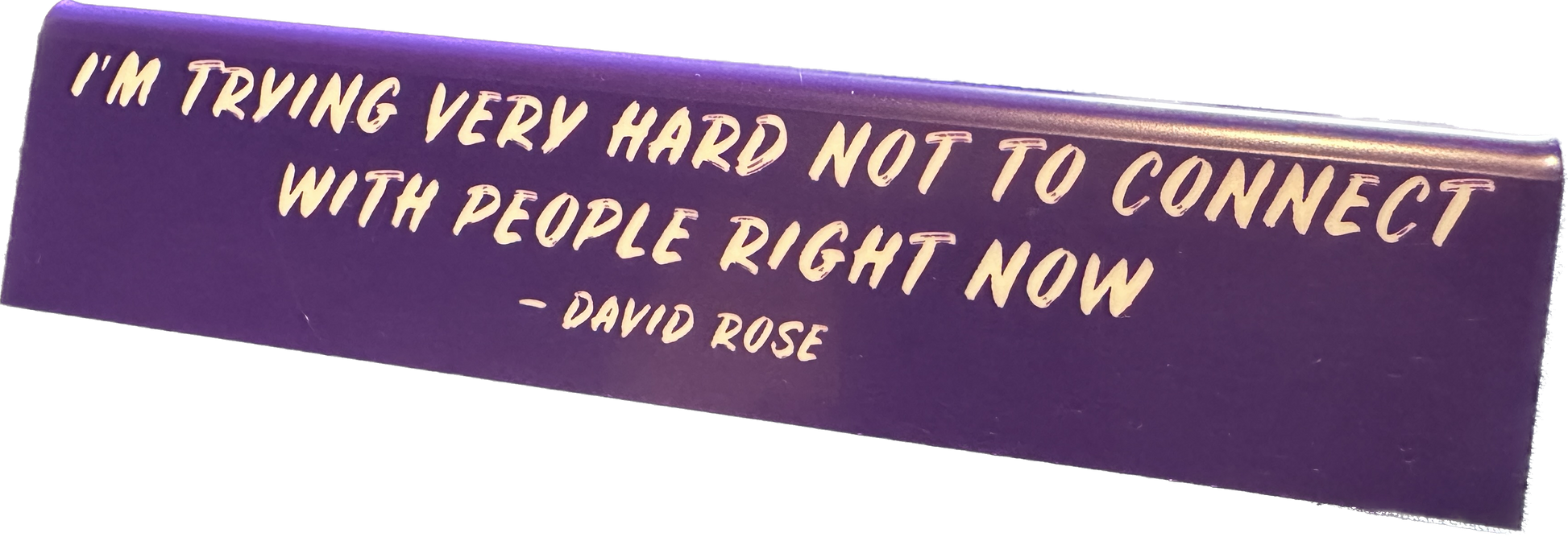 David Rose Quote Desk Sign Schitt's Creek