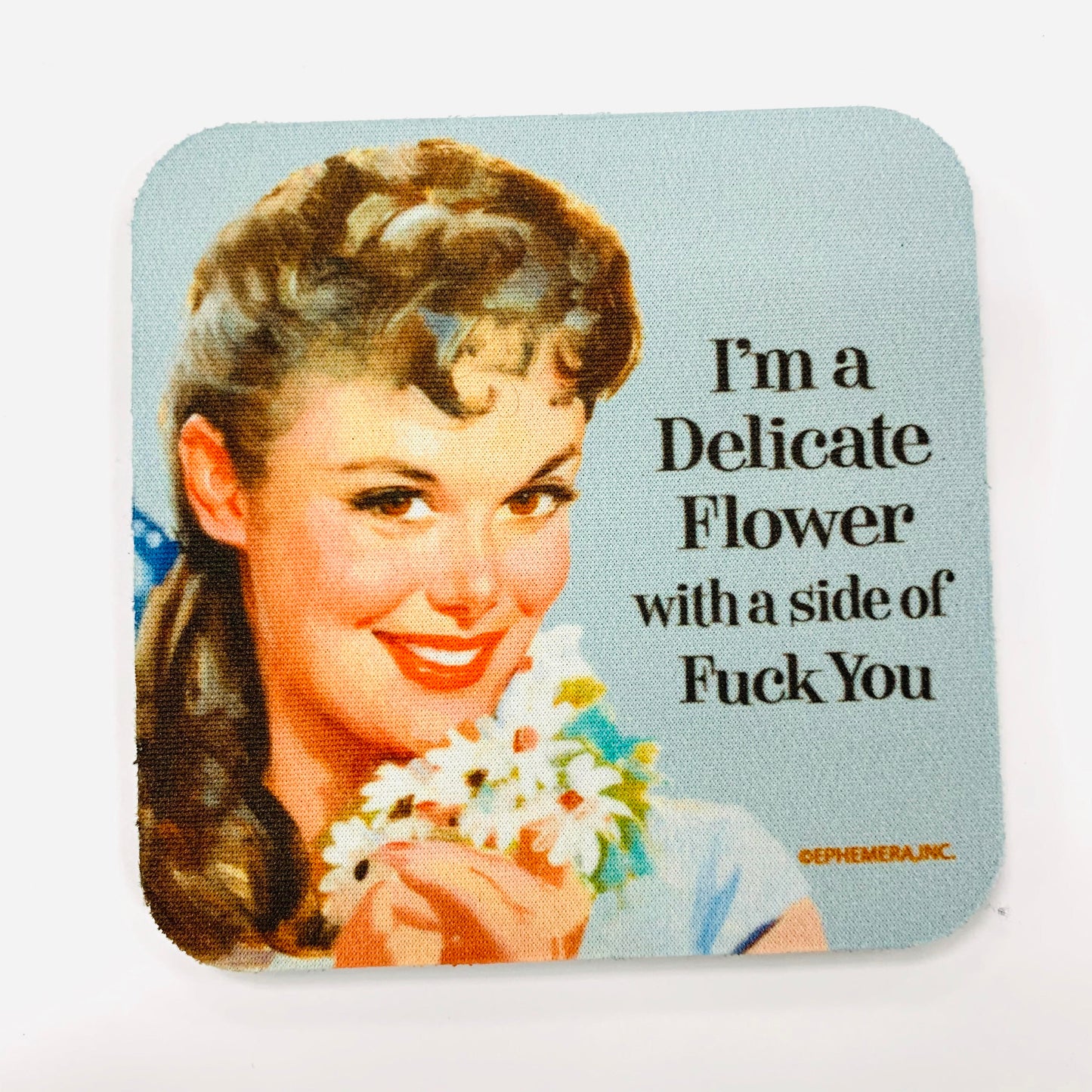 I'm A Delicate Flower With A Side Of Fuck You Coaster